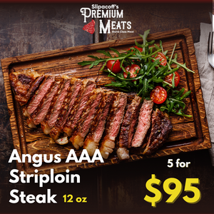 Striploin Steak AAA 12 oz 5 for $95 each